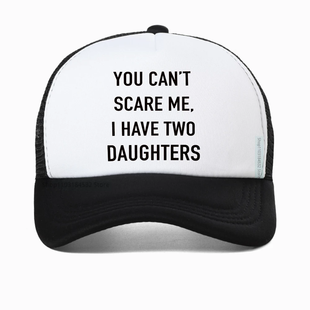 

Summer Men baseball cap You Cant Scare Me, I Have Two Daughters Print caps Funny Dad Fashion snapback hat adjustable trucker hat