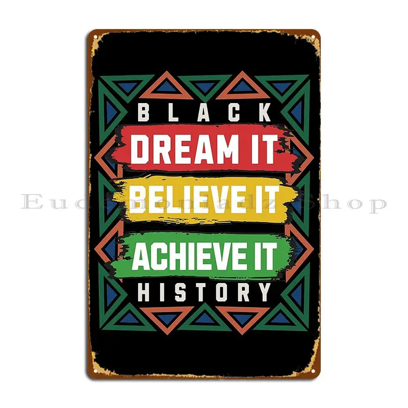 Dream It Believe It Achieve It Black History Retro Vintage Classic Metal Plaque Poster Garage Customize Funny Tin Sign Poster