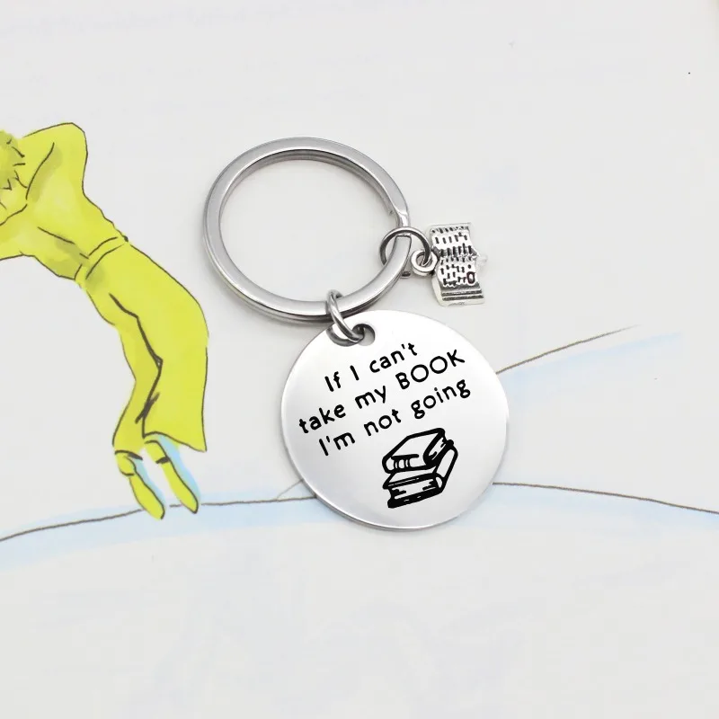 KeyChain Men If I Can't Take My Book I'm Not Going Key Chain Women Stainless Steel Key Ring Books Pendant Party Friends Gifts