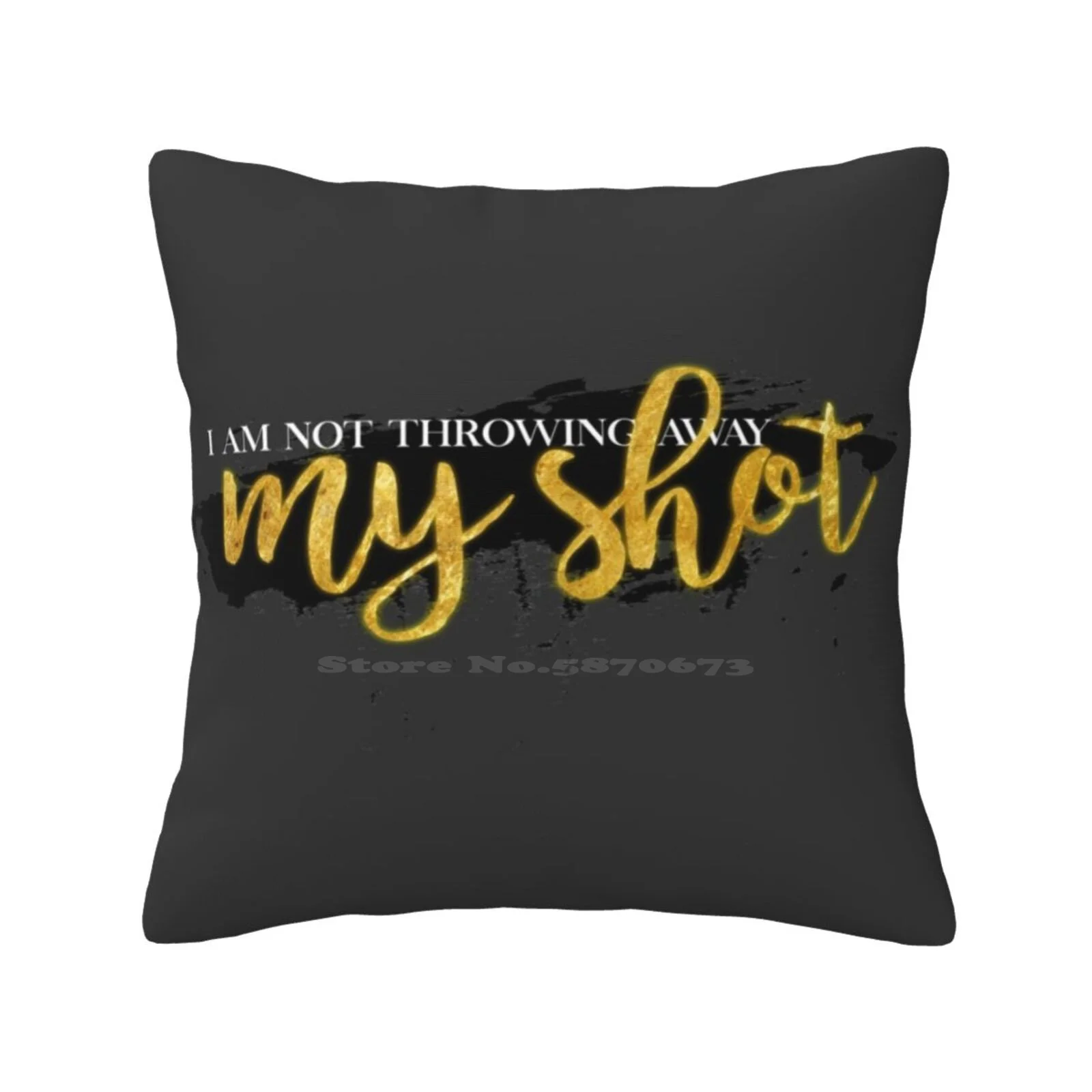 I Am Not Throwing Away My Shot Bedroom Office Hug Pillowcase Hamilfan Hamiltrash Lin Manuel Miranda Quote Dramatic Png