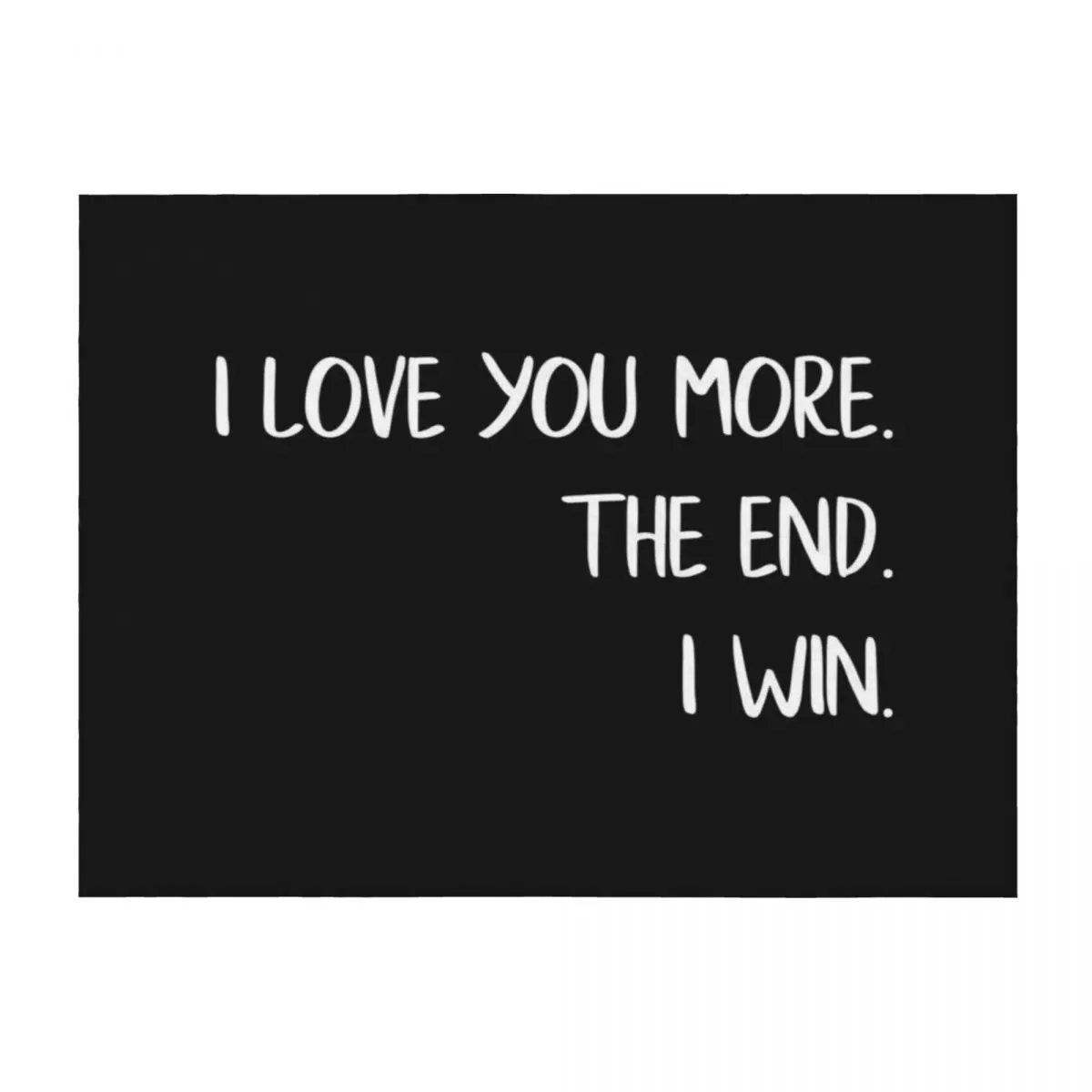 

I Love You More The End I Win Love Quote Throw Blanket Picnic Summer Nap Hairy Blankets