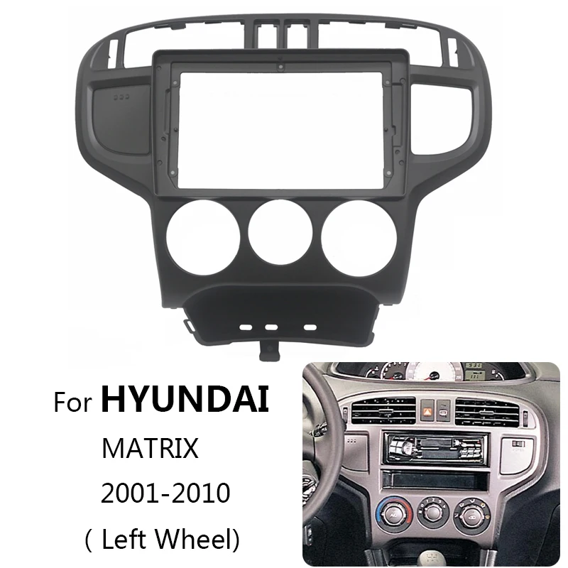 

Car Radio Head Unit Fascia For HYUNDAI MATRIX 2001-2010（LHD) Auto Stereo Plastic Panel Mount Bezel Faceplate Frame Kit