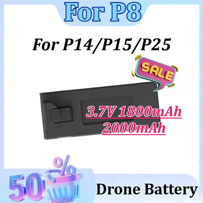 

Newly Upgraded 3.7V 1800mAh/2000mAh For P8/P14/P15/P25 GPS Drone Spare Accessories Parts High Quality Battery Drone Battery