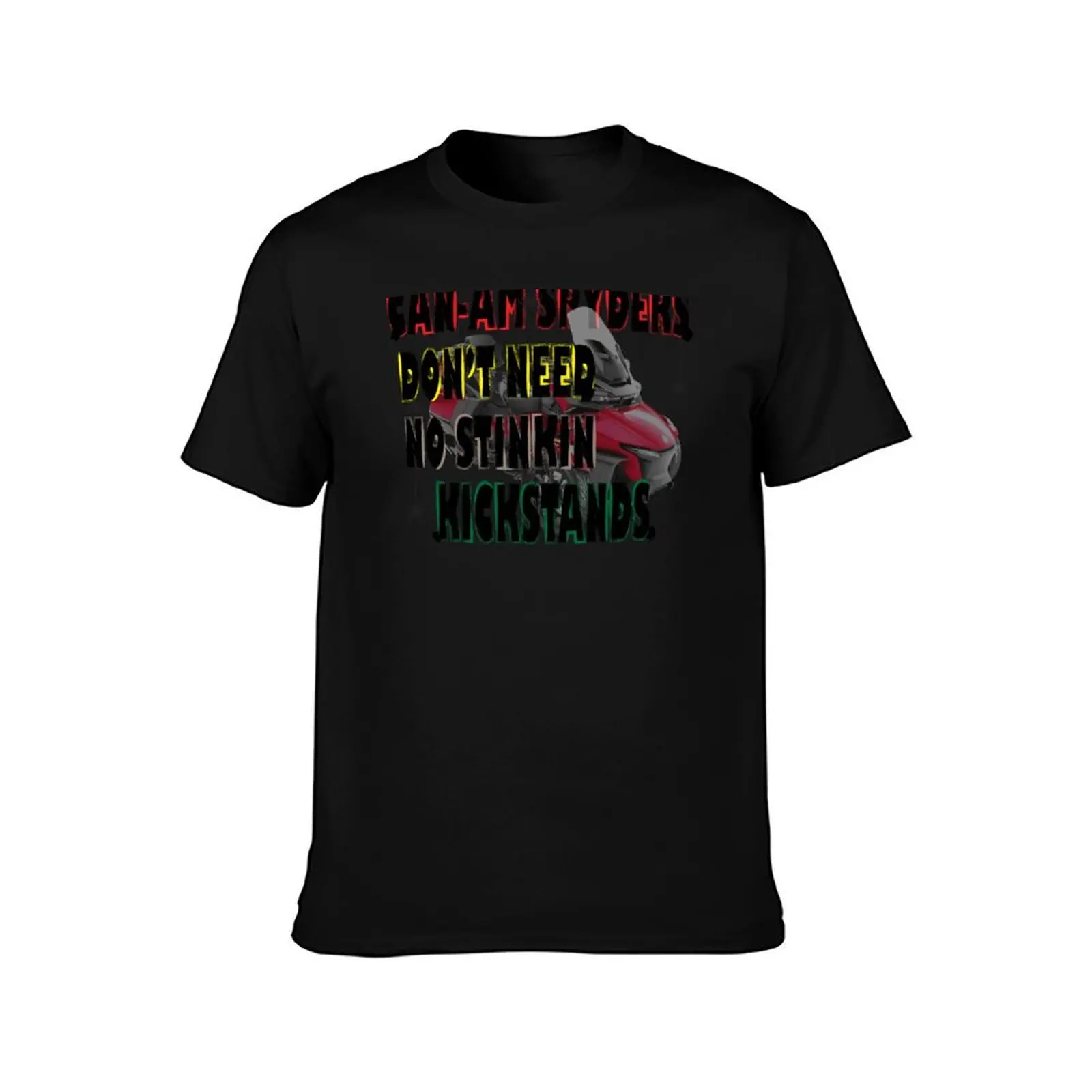 CAN-AM SPYDERS DONT NEED KICKSTANDS T-Shirt Quick Dry Light Sports T-Shirt