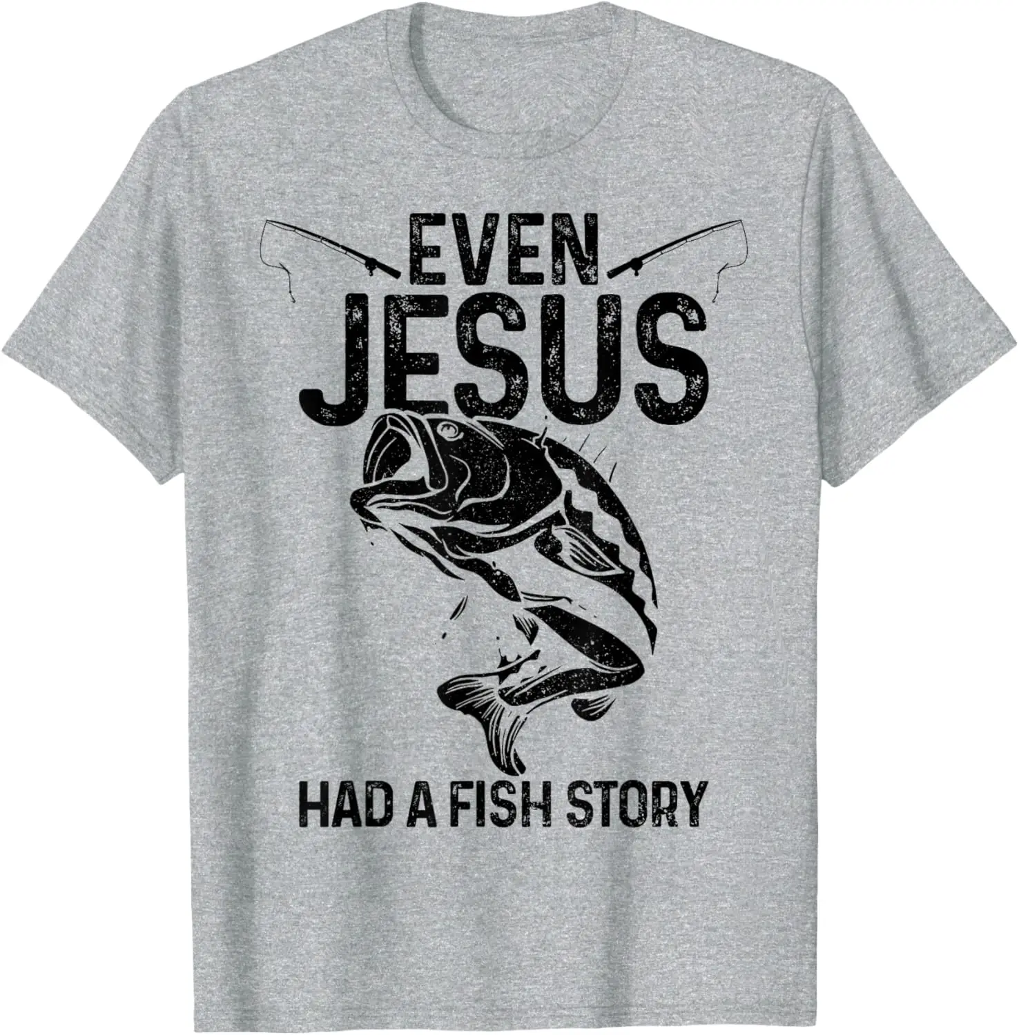

Even Jesus Had A Fish Story Funny Fishing Fisherman Gift T-Shirt