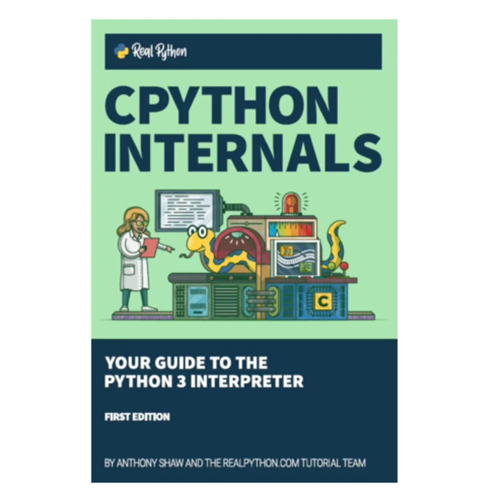 

CPython Internals Your Guide To The Python 3 Interpreter