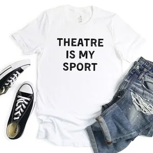 Funny Theatre Actor T-Shirt Theatre Is My Sport Drama Gift for Actors Actresses Drama Teachers Musical Theatre Lovers Shirt