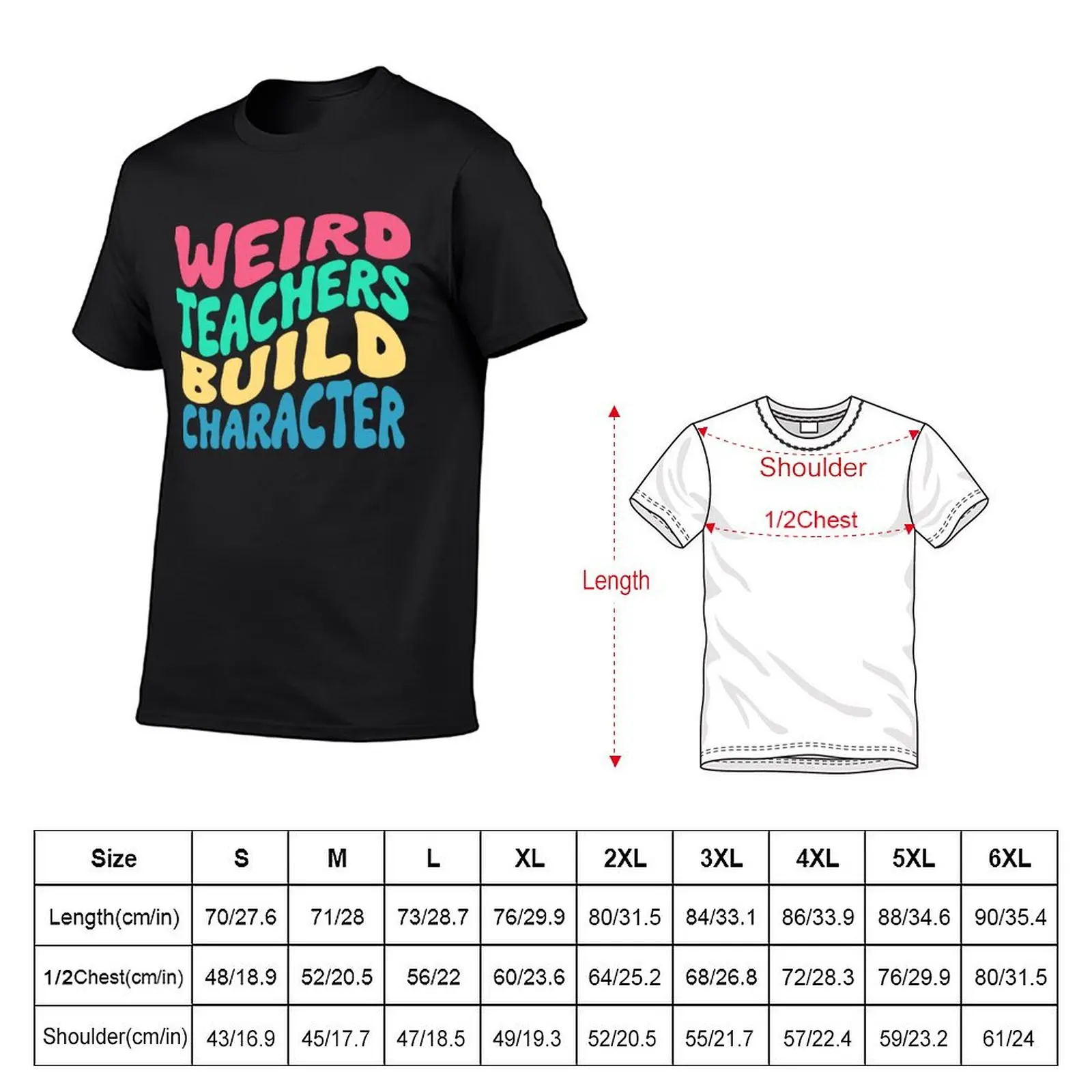 funny Weird Teachers Build Character quote groovy style T-Shirt summer clothes tops customs design your own luxury clothes men