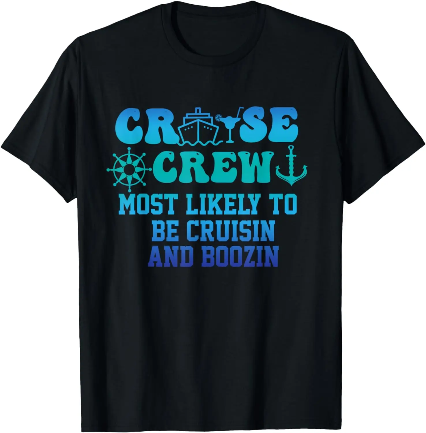 

Funny Cruise Crew Most Likely to Be Cruisin & Boozin Summer T-Shirt