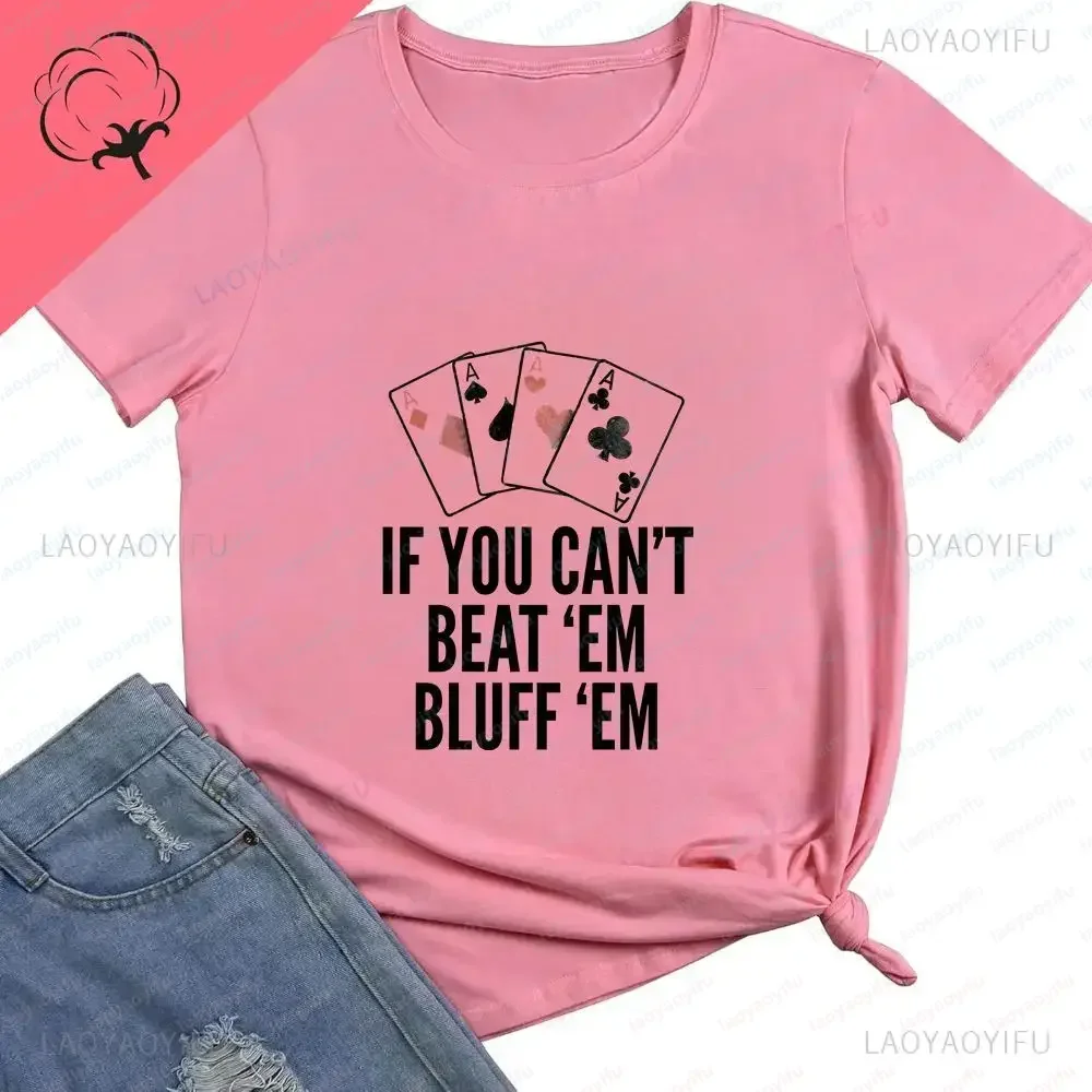 IF YOU CAN'T DEFEAT THEM, THEN DISMISS THEM. Lucky Poker Shirt with Pure Cotton T-shirt Pattern