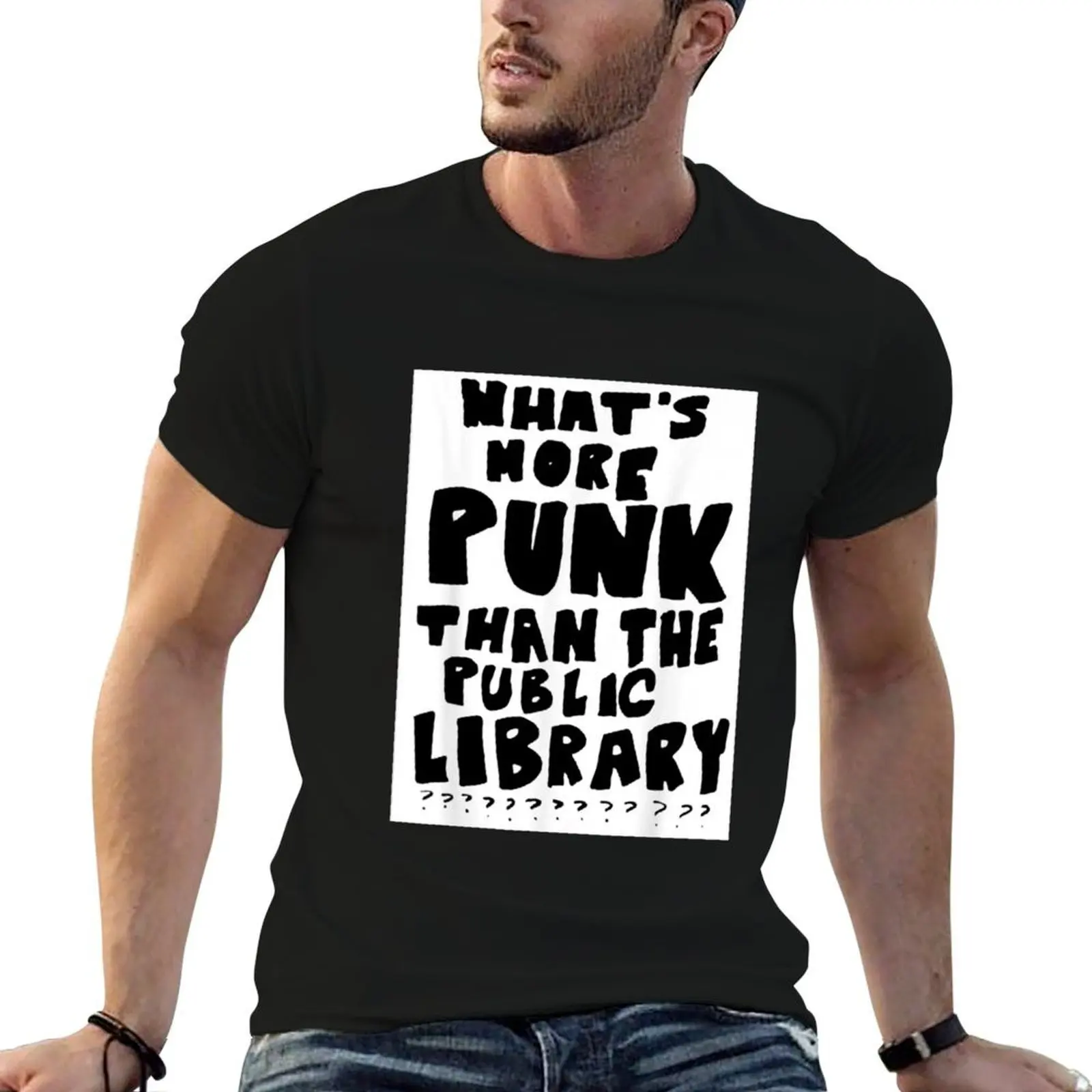 

What&x27;s More Punk Than The Public Library - Whats more punk than the public library T-Shirt