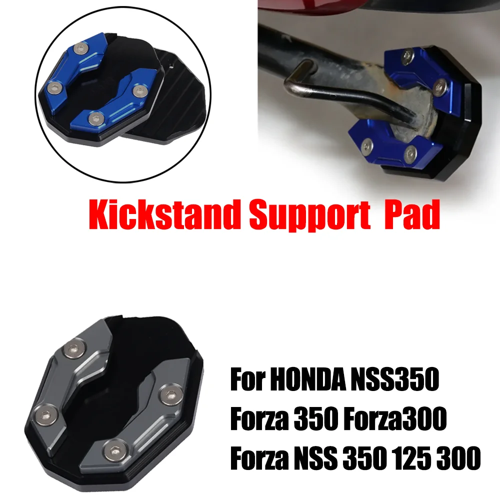 

For HONDA NSS350 Forza 350 Forza300 Forza NSS 350 125 300 CNC Motorcycle Kickstand Foot Enlarge Extension Side Pad Support Plate