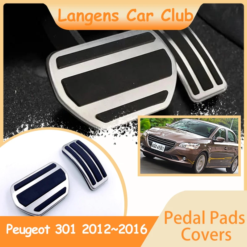 

For Peugeot 301 2012~2016 Stainless Steel AT MT Car No Drilling Non-slip Foot Pedals Rest Accelerator Tray Part Accessories.