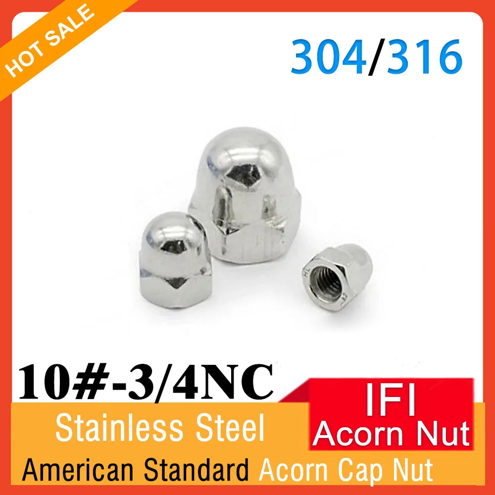 304/316 Stainless Steel Acorn Cap Nut IFI American Standard 10# 1/4 5/16 3/8 7/16 1/2 5/8NC 3/4NC Domed Cap Nut Decorative Cover