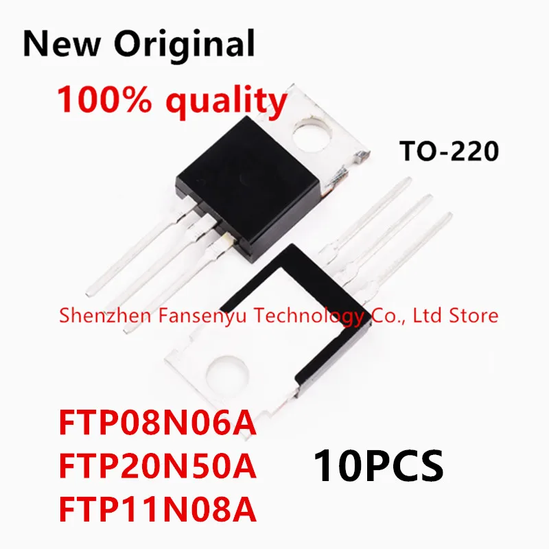 10pcs FTP08N06A TO-220 FTP08N06 TO220 08N06 FTP20N50A FTP20N50 20N50 FTP11N08A FTP11N08 11N08 Chipset