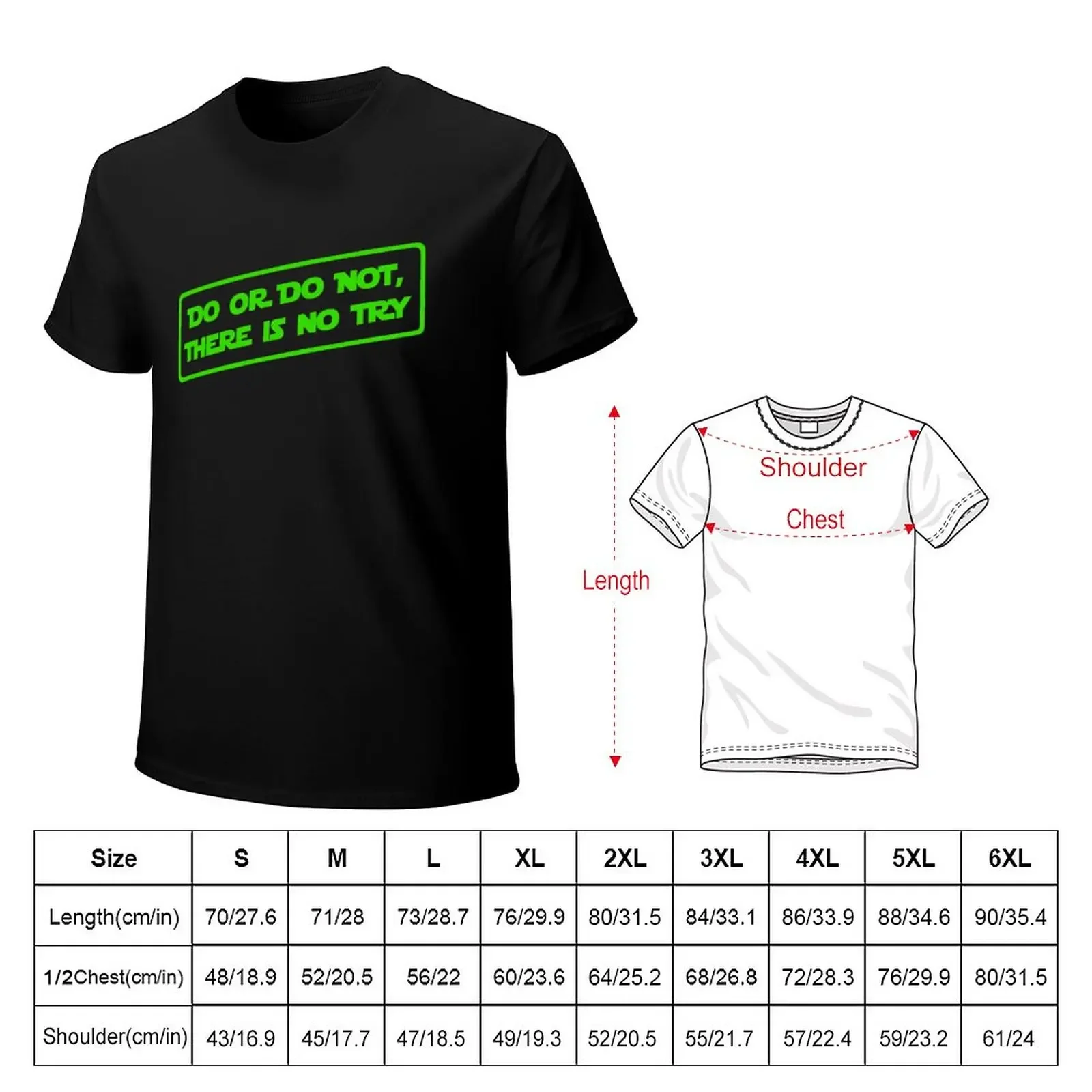 Do or do not, there is no try... (All Green) T-Shirt cute clothes new edition t shirts for men pack