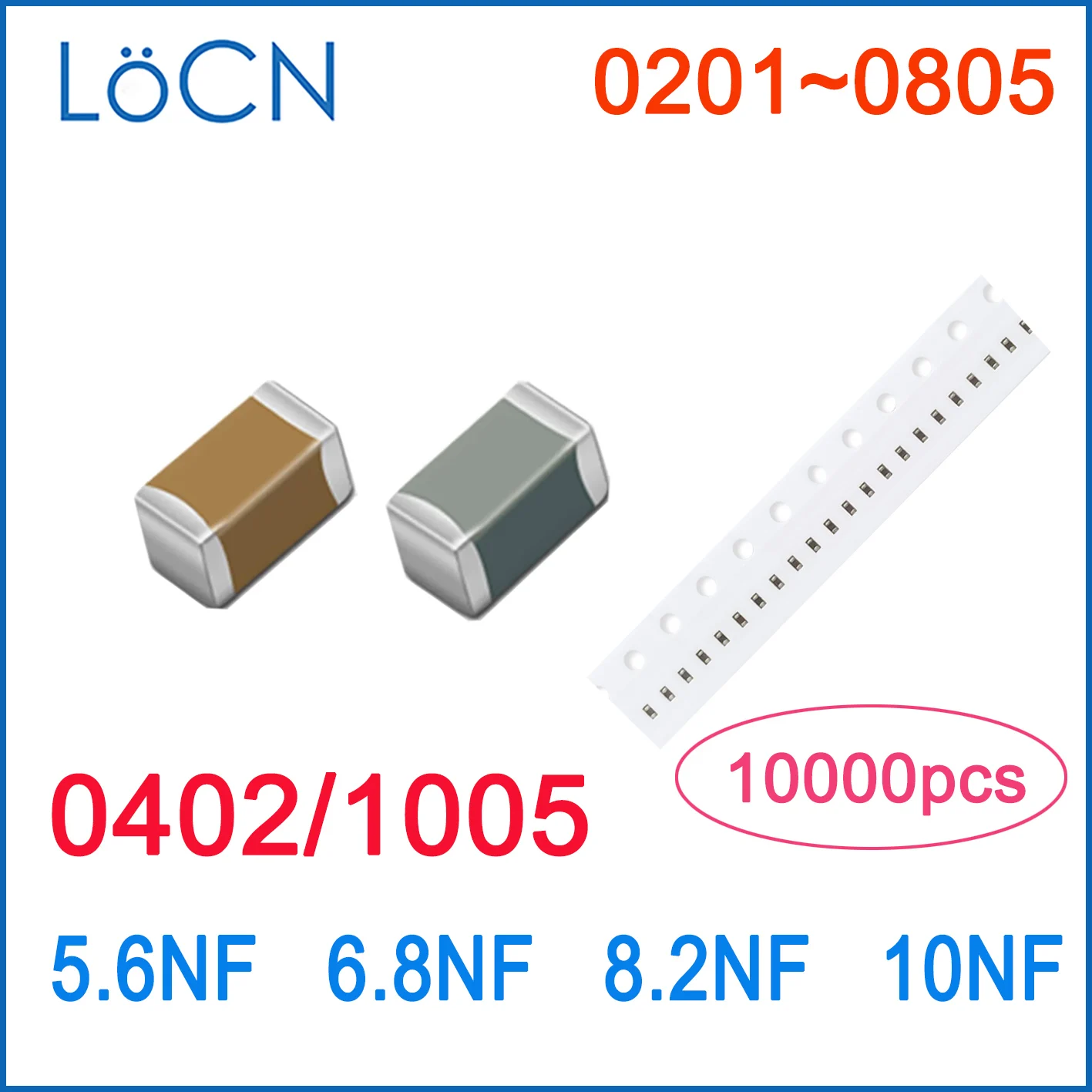 

10000PCS 0402 1005 SMD 5.6NF 6.8NF 8.2NF 10NF 16V 25V 50V X7R RoHS 10% Capacitor High Quality LoCN
