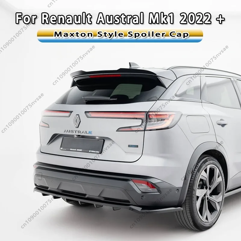 

For Renault Austral Mk1 160 Advanced E-Tech 2022-2026 MAXTON Style Rear Spoiler Cap Rear Roof Lip Spoiler Splitter Wing Tuning