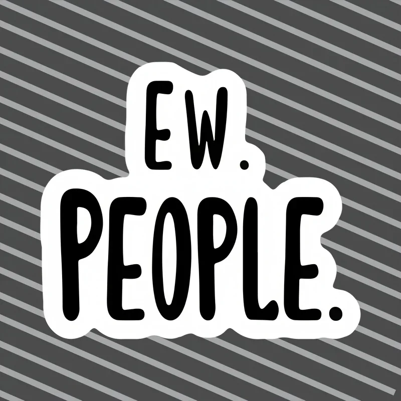 Funny Ew People Quote Waterproof Vinyl Sticker Decal for Water Bottle Laptop Car Skateboard Universal Decor