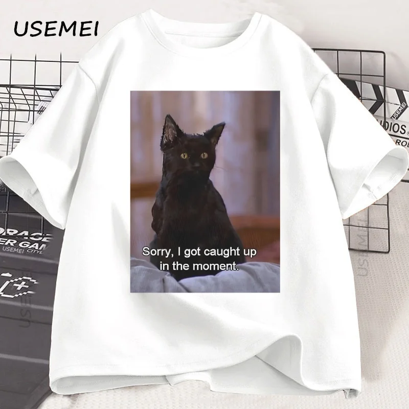 

Sorry I Got Caught Up in The Moment T-Shirt Men Women Funny Cat Meme T Shirt Salem Witch Tshirt Cotton Short Sleeve Clothing