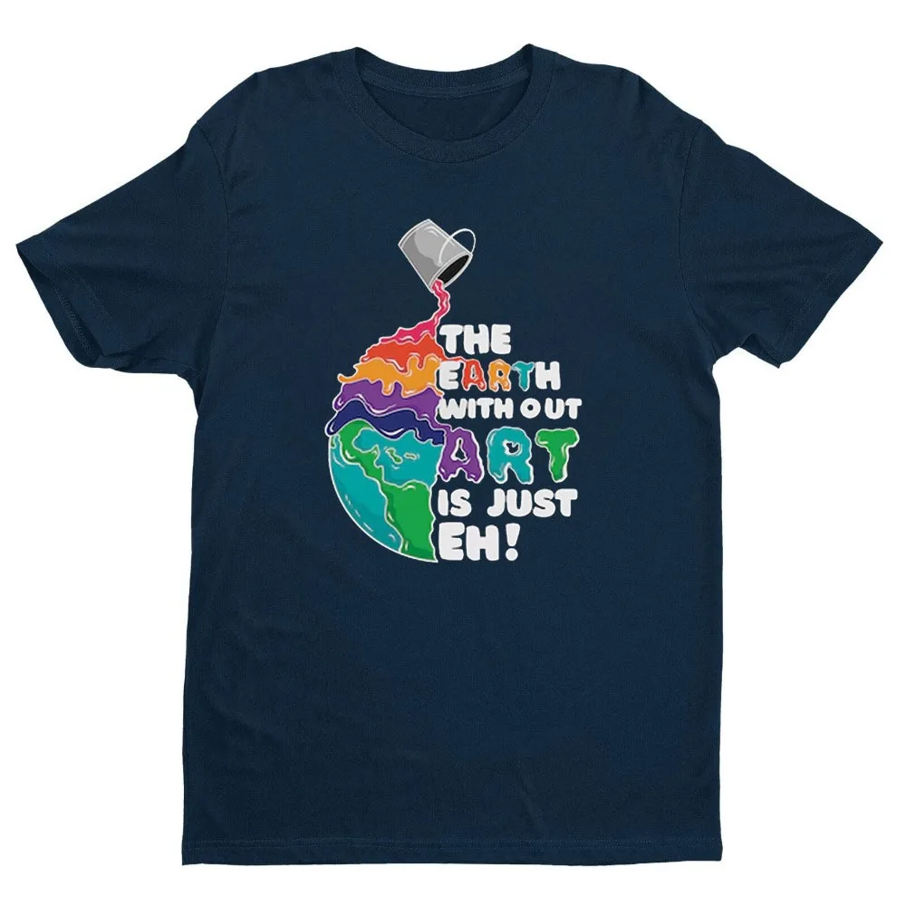 Earth Without Art cotton T-Shirt Colorful Clothing Earth Day Tee Environment Tops Save The Planet Save The Earth Graphic TShirt