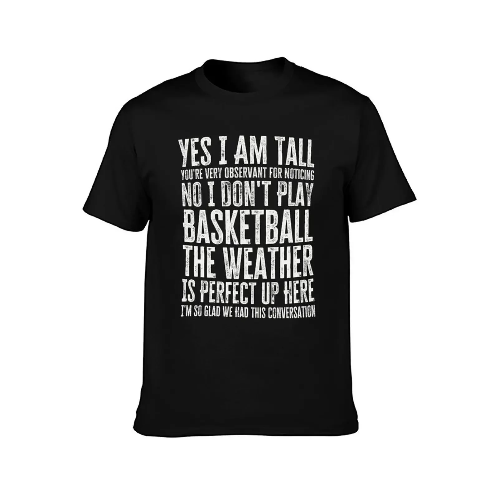 Yes I Am Tall You're Very Observant for Noticing T-Shirt blacks new edition mens t shirt graphic