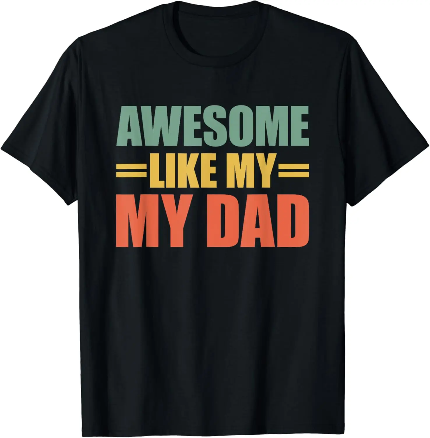 

Awesome Like My Dad T-Shirt