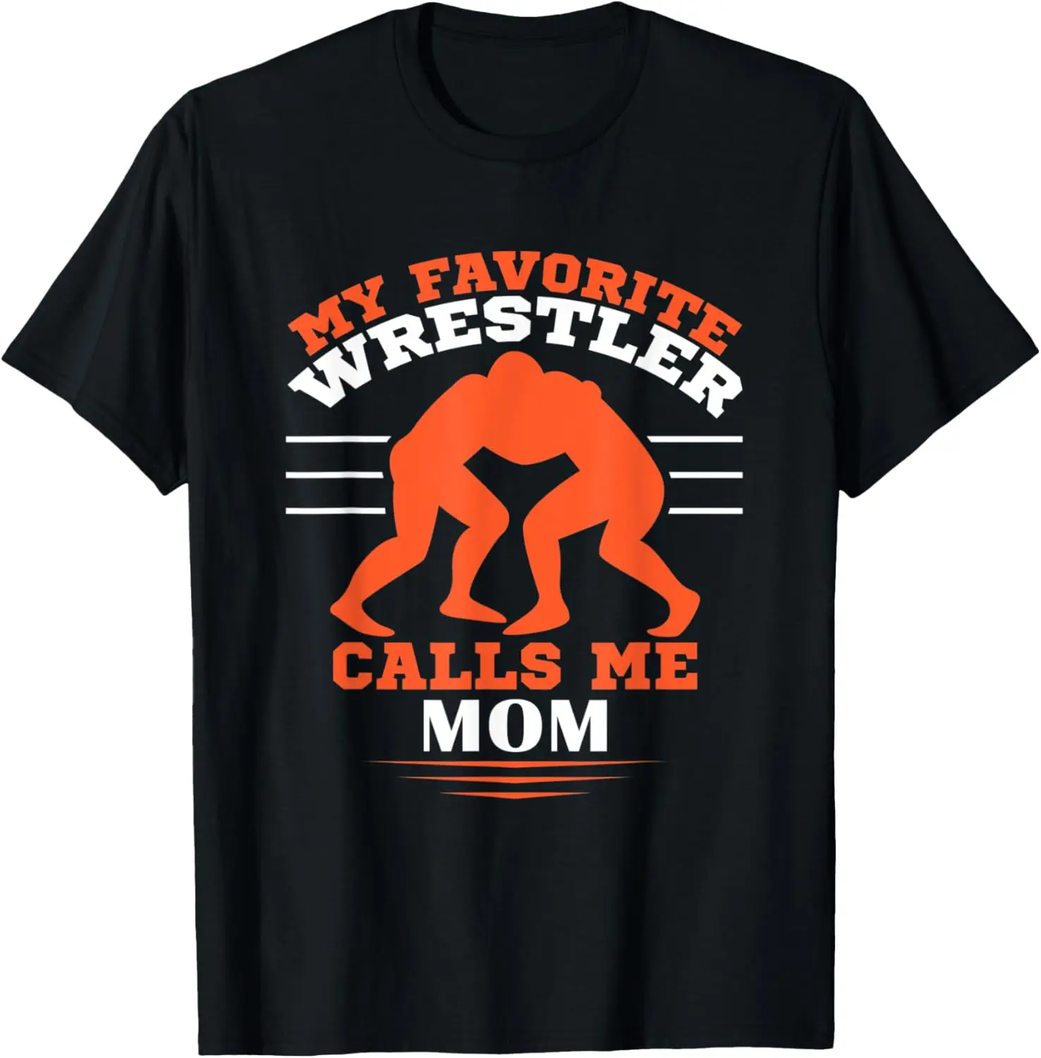 My Favorite Wrestler Calls Me Mom Wrestling Competition T-Shirt