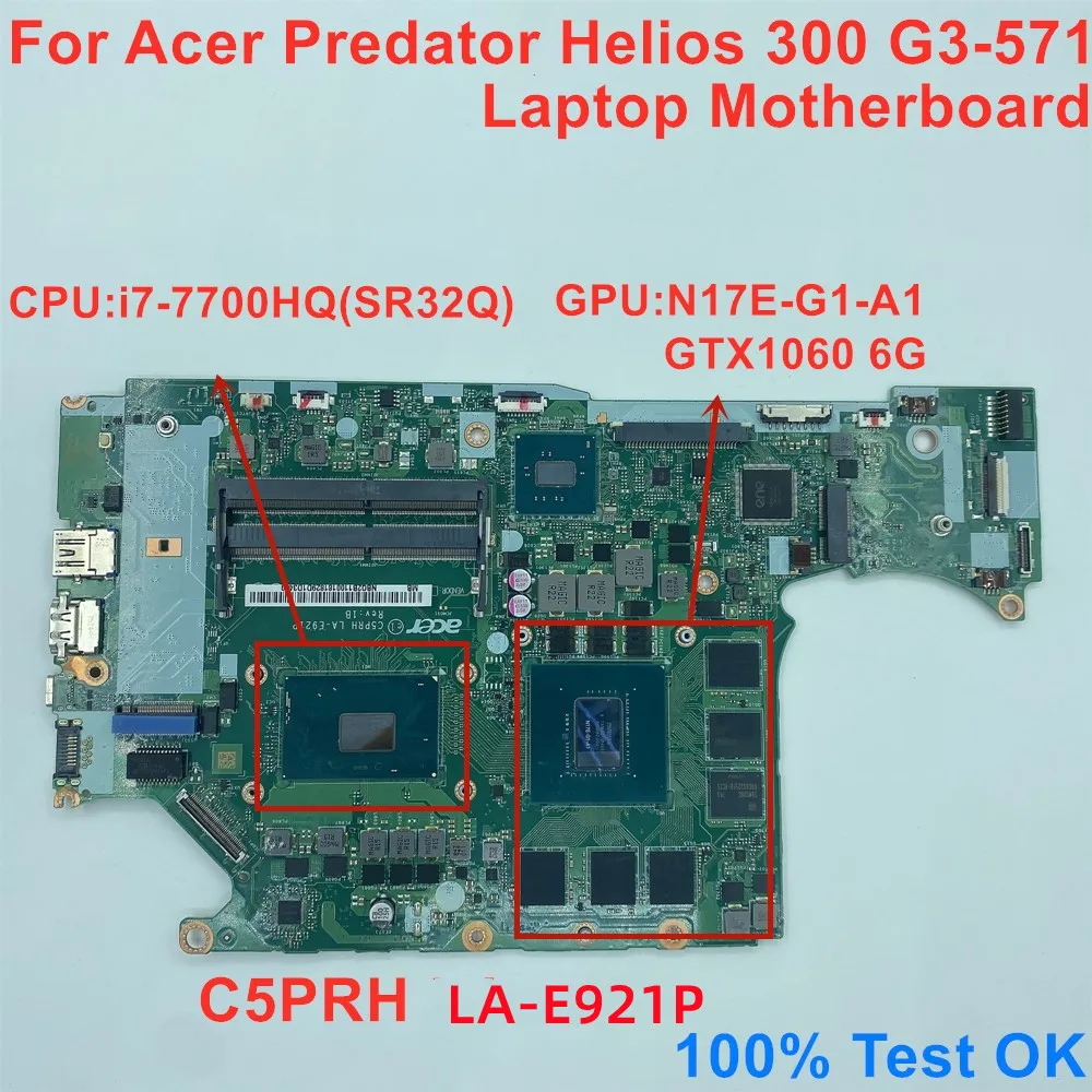 For Acer Predator Helios 300 G3-571 Laptop Motherboard CPU:I7-7700HQ SR32Q GPU:N17E-G1-A1 GTX 1060 6G 100% Test Ok