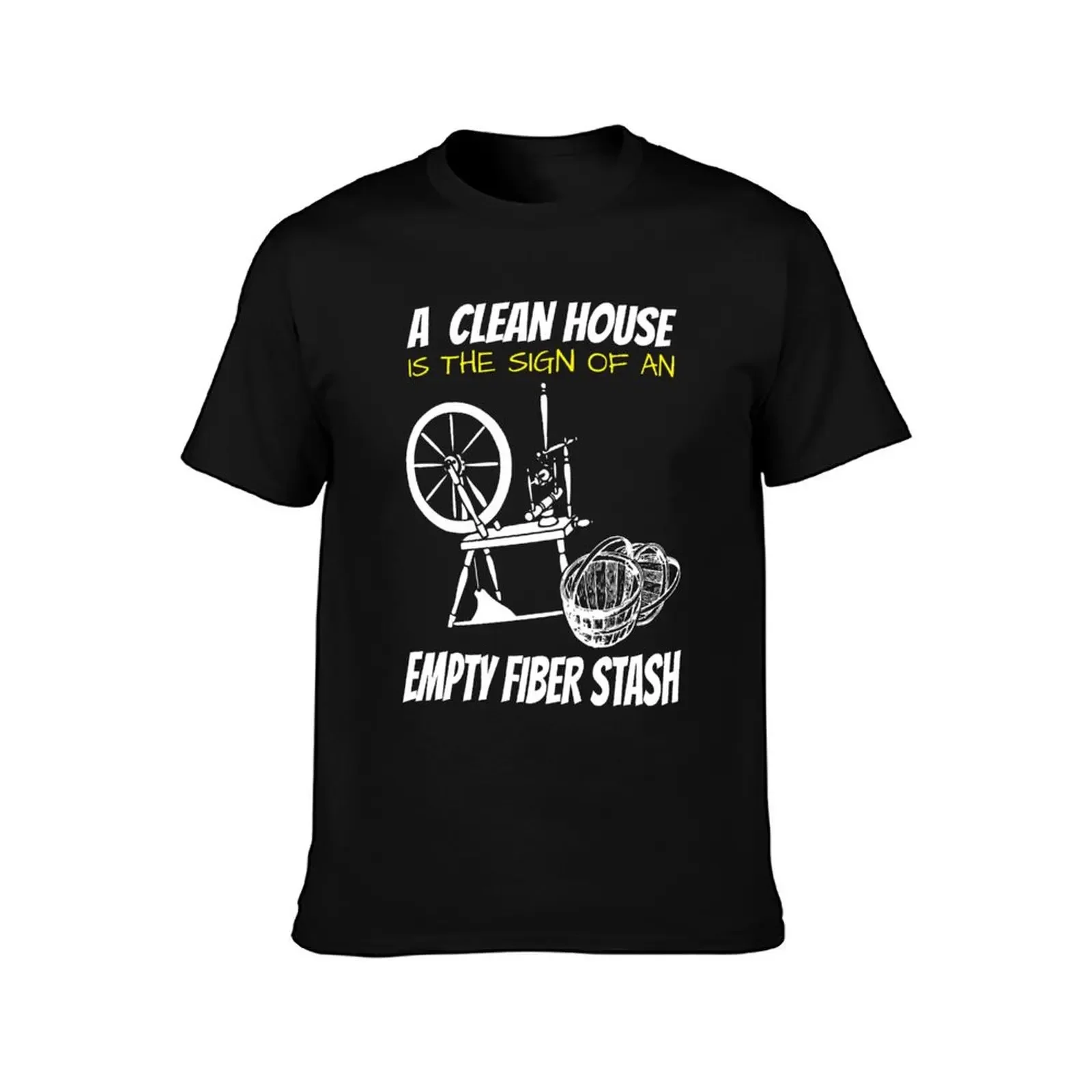 A Clean House is the sign of an Empty Fiber Stash Funny Handspinner Gift T-Shirt graphics mens t shirts top quality