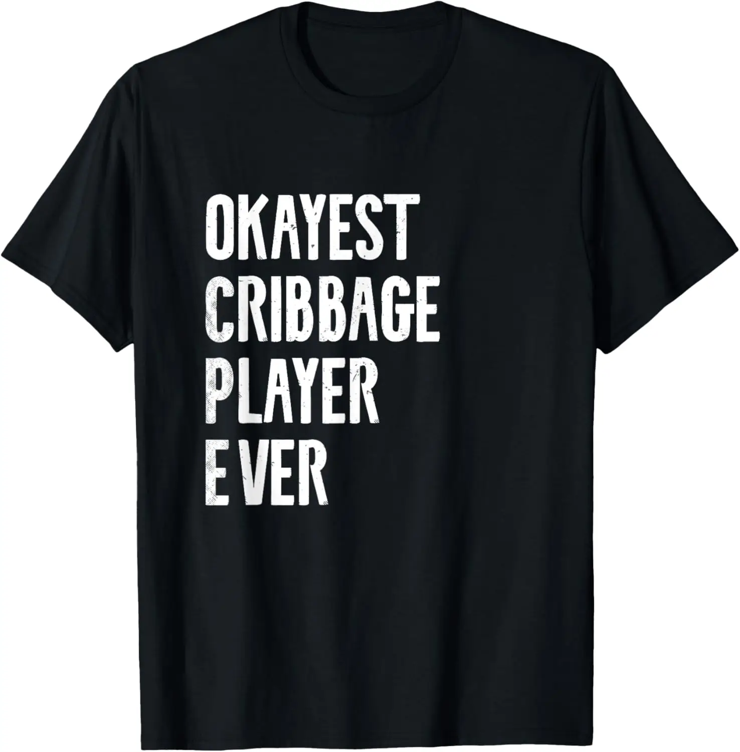 Best Okayest Cribbage Player Ever Funny Crib Quote Tee Gift T-Shirt