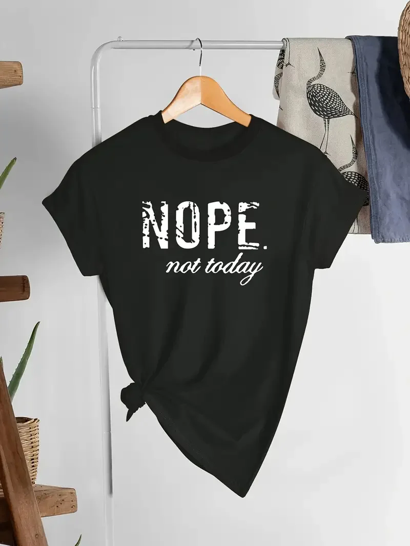 'Nope Not Today' Cute Letter Print Graphic T-Shirt, Cute Short Sleeve Crew Neck Shirt, Casual Every Day Tops, Women's Clothing