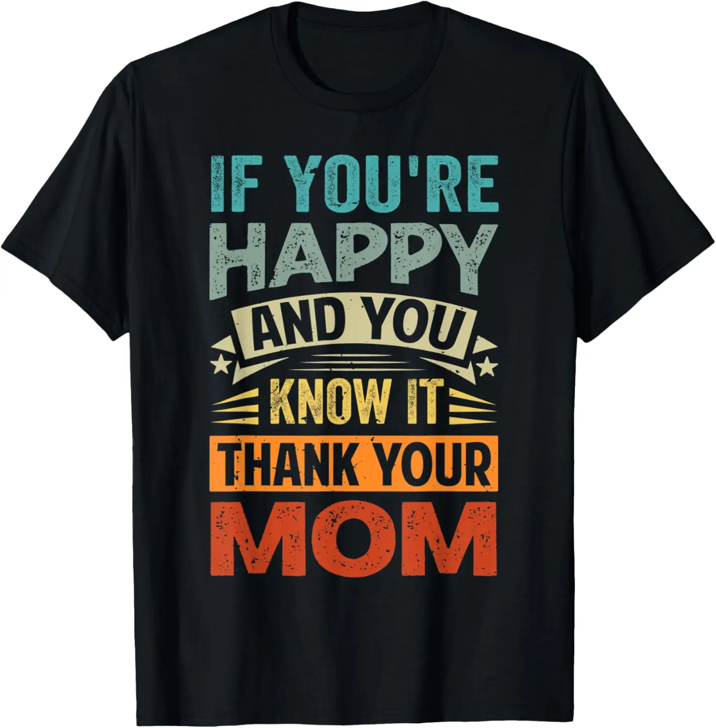 If You're Happy and You Know It - Thank Your Mom T-Shirt