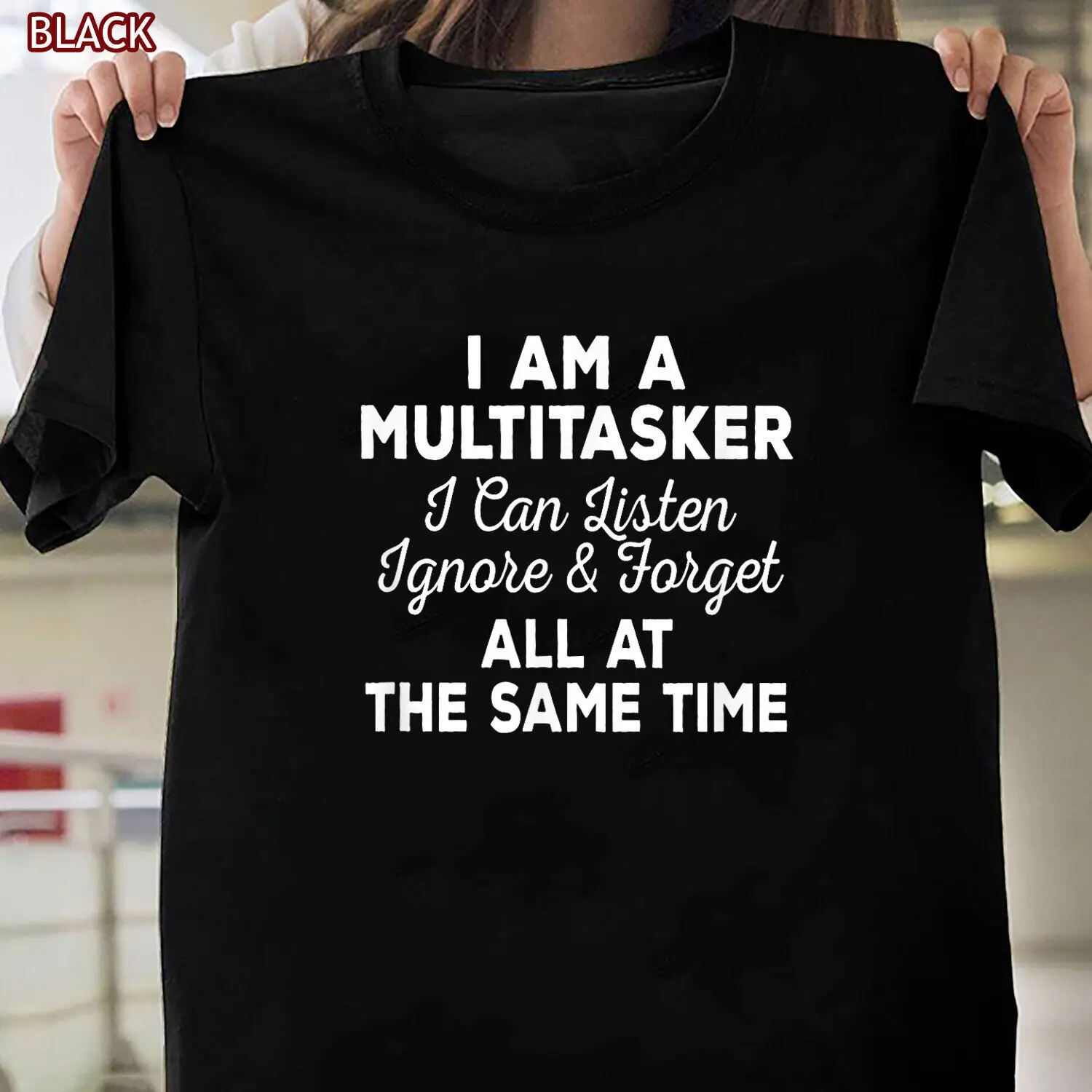 I Am A Multitasker I Can Listen Ignore & Forget Funny Saying T-Shirt, Tee Gift