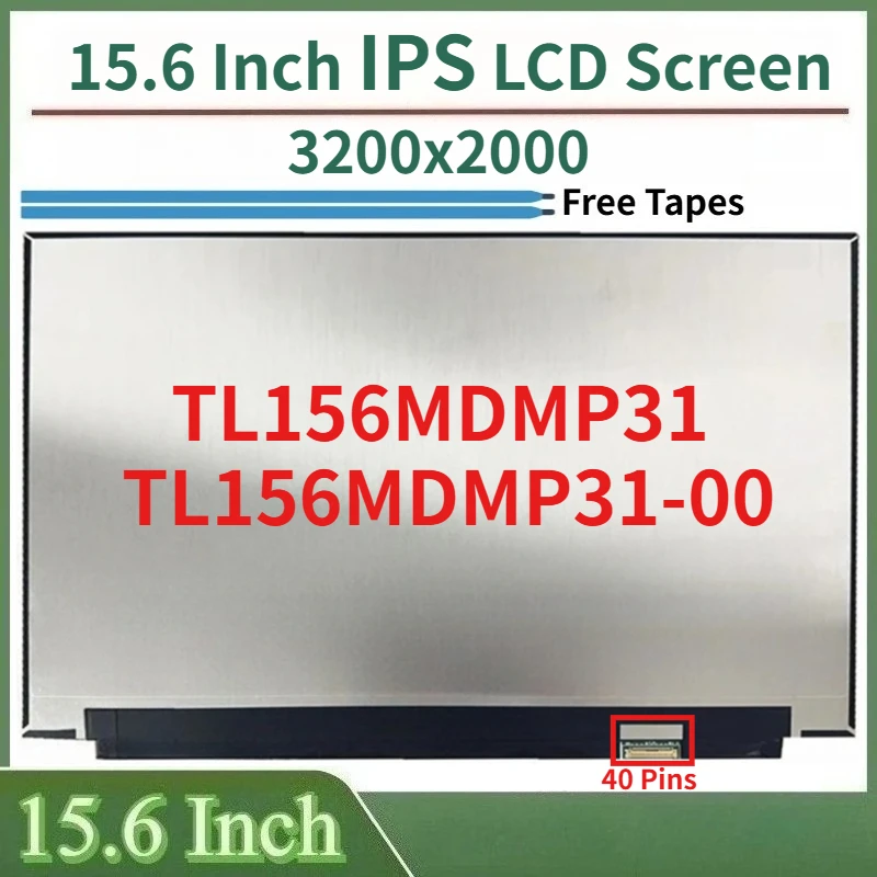 

15.6 Inch Laptop LCD Screen TL156MDMP31 TL156MDMP31-00 Display Matrix Panel Replacement 3200x2000 3.2K 120Hz 40 Pins Not-Touch