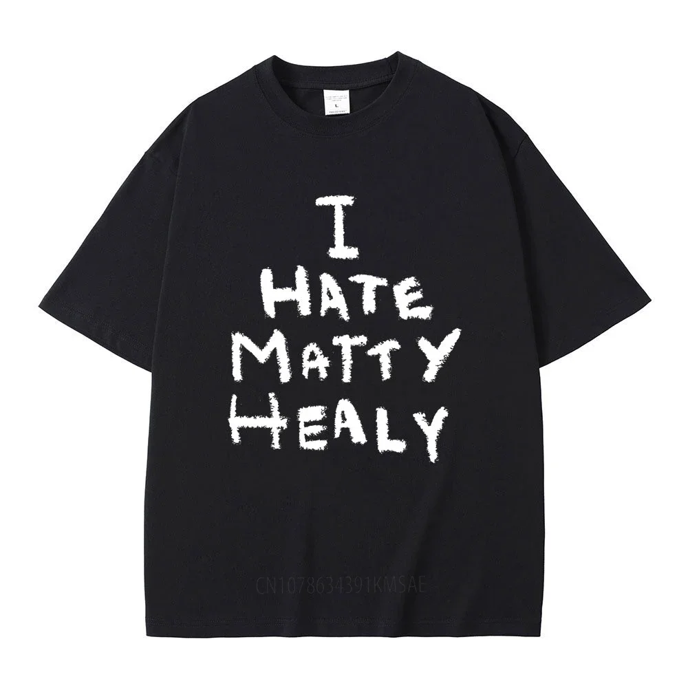 

I Hate Matty Healy Tshirt Rock Band The 1975 Cute Funny Lead Singer Print T-shirt Male Vintage Indie Alternative Short Sleeve