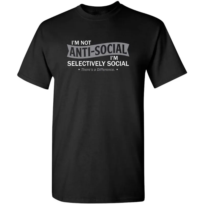 I'm Not Anti-Social I'm Selectively Social Novelty Sarcastic Funny T Shirt Men Women 3D Printed Round Neck Oversized Short Sleev