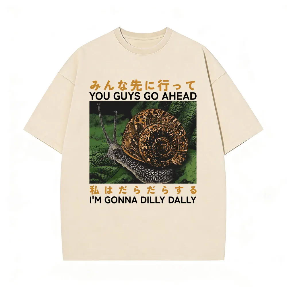 

You Guys Go Ahead I'm Gonna Dilly Dilly T-shirt Funny Japanese Style Snail Vintage Washed T-shirts Men Women Oversized T Shirts