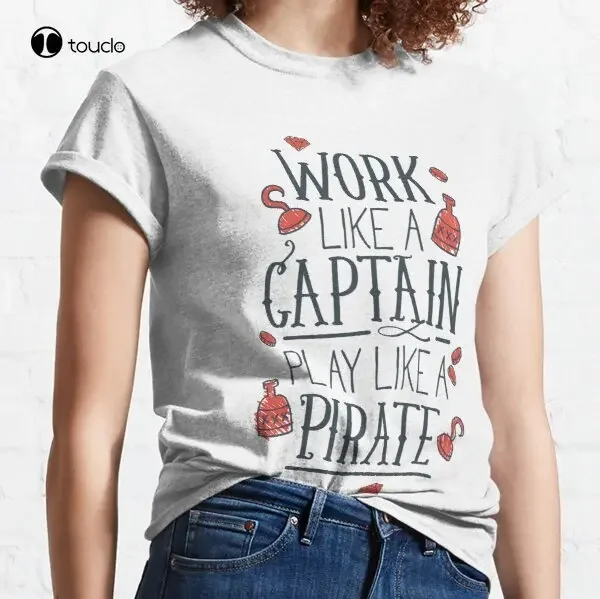 Work Like A Captain Play Like A Piratee Classic T-Shirt Tee Shirt School Shirts Fashion Tshirt Summer  New Popular Streetwear