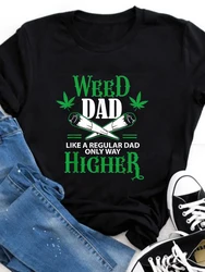 Weed Dad Like A Regular Dad Only Way Higher Short Sleeve Tees Women New Style Women's T shirt Tee Tops Fashion Clothing