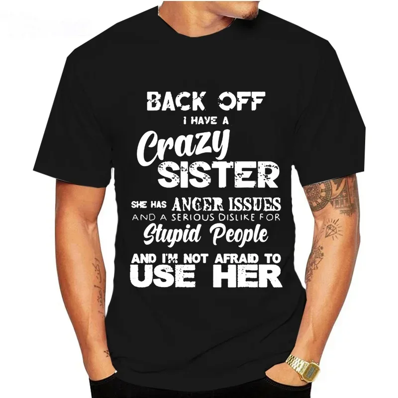 Back Off I Have A Crazy Sister Śmieszne koszulki rodzinne dla mężczyzn i kobiet Modne koszulki graficzne Koszulki męskie do noszenia na co dzień