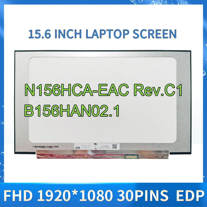 

15.6-inch N156HCA-EAC Rev.C1 N156HCA EAC B156HAN02.1 Slim FHD IPS LED Matrix Laptop LCD Screen Panel Display 1920x1080 eDP 30Pin