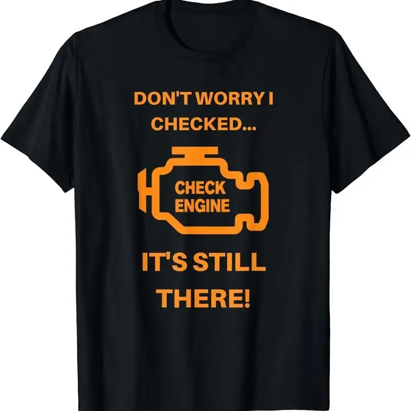 Check Engine Light It'S Still There T Shirt Size S 5Xl