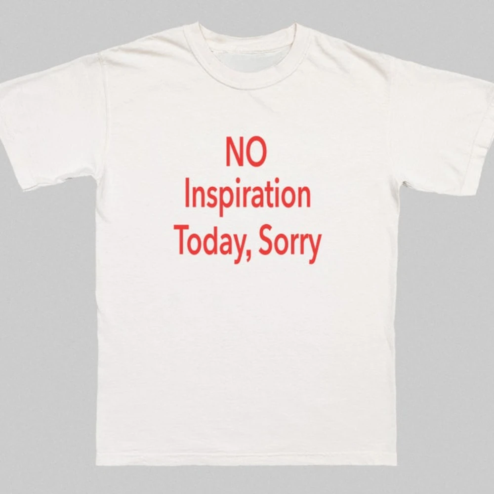 No Inspiration Today I'm Sorry T-Shirt Breathable Camisetas Nostalgia Retro Street Fashion Fit Sweatshirt for Daily Wear