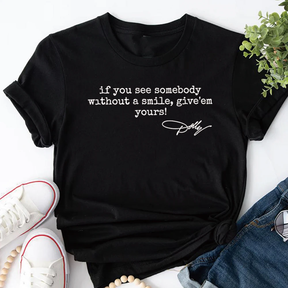 Dolly Quotes T-shirt If You See Somebody Without A Smile Give'm Yours Memorial Shirt Dolly Graphic Tee Unisex Short Sleeve Tops