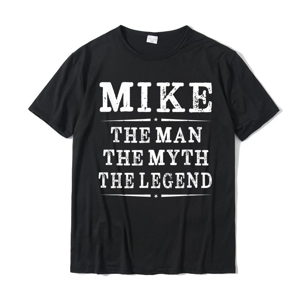 Mike The Man The Myth The Legend First Name Mens T-Shirt Tees Discount Casual Cotton Men Top T-Shirts Casual