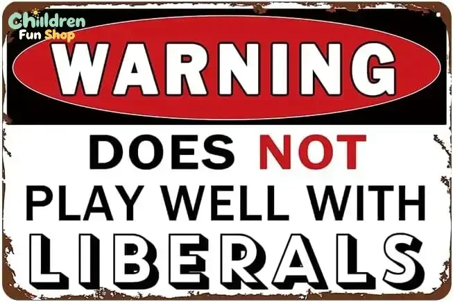 YOYI ART Does Not Play Well With Liberals - Funny Vintage Metal Tin Sign for Man Cave, Garage, Home Bar, Basement Wall Decor
