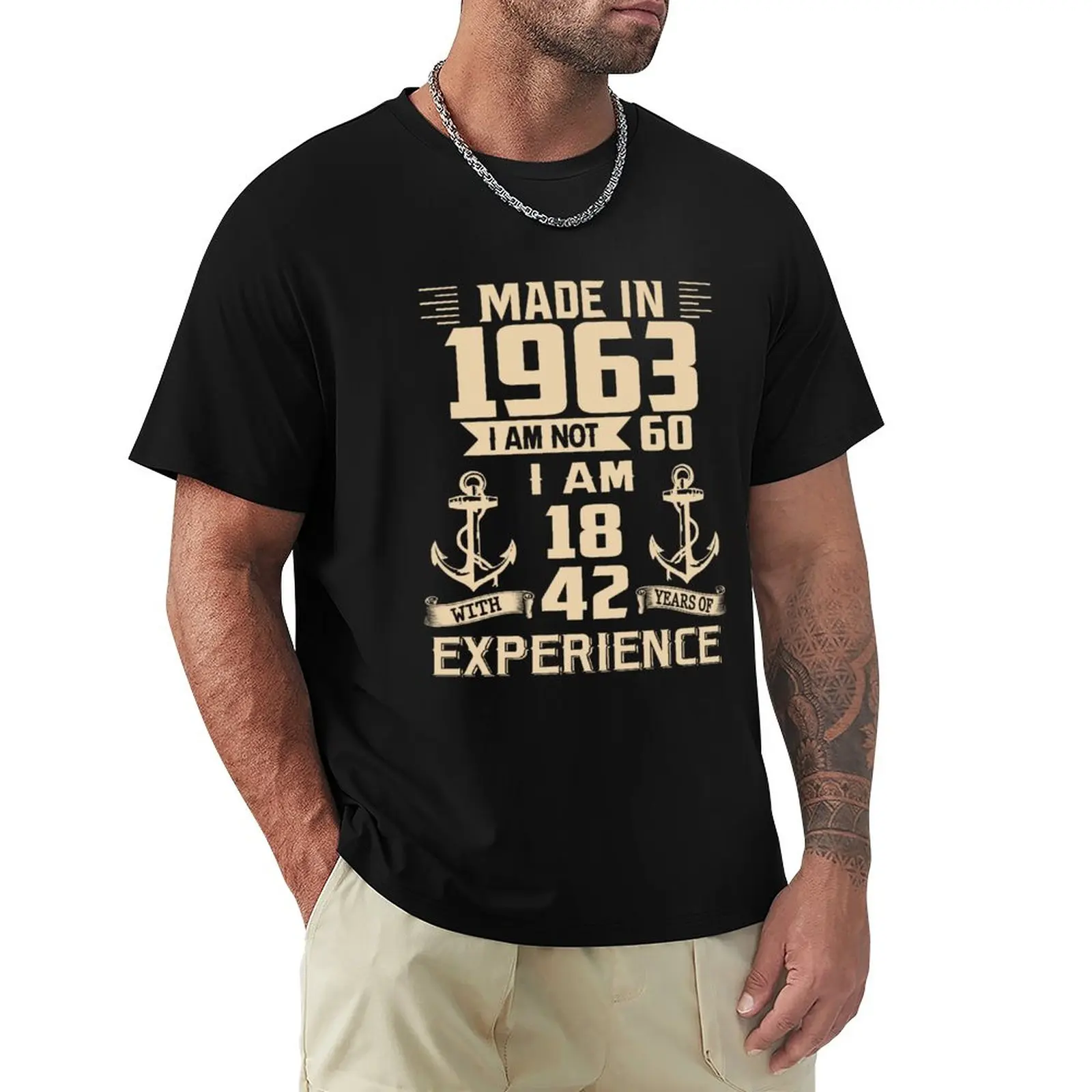 

Anchor Made In 1963 I Am Not 60 I Am 18 With 42 Years Of Experience T-Shirt summer clothes Oversized t-shirt t shirts men