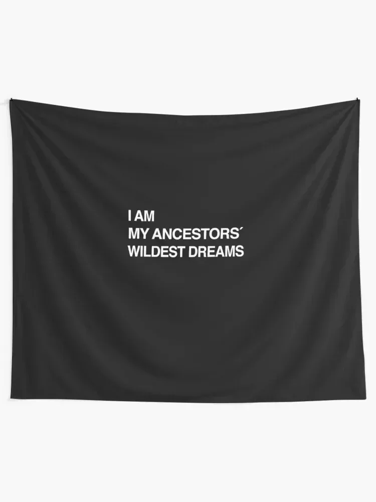 I Am My Ancestors Wildest Dreams funny shirt Tapestry For Bedroom House Decoration Bedroom Decor Tapestry