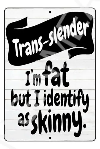 Trans-Slender Funny Sign Weatherproof Aluminum 8